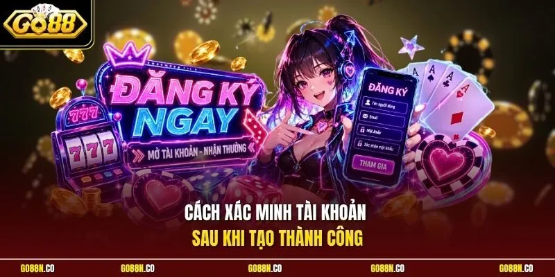Cách xác minh tài khoản sau khi tạo thành công