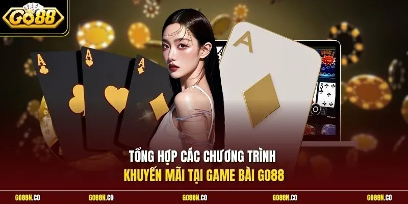 Tổng hợp các chương trình khuyến mãi tại game bài GO88