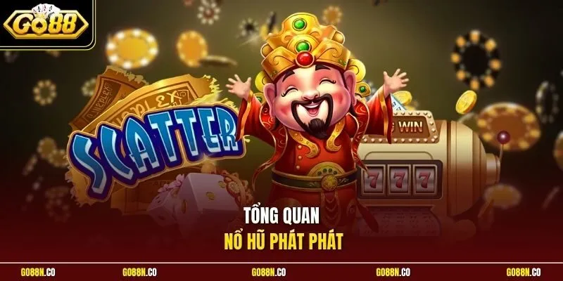 Tổng quan nổ hũ Phát Phát 
